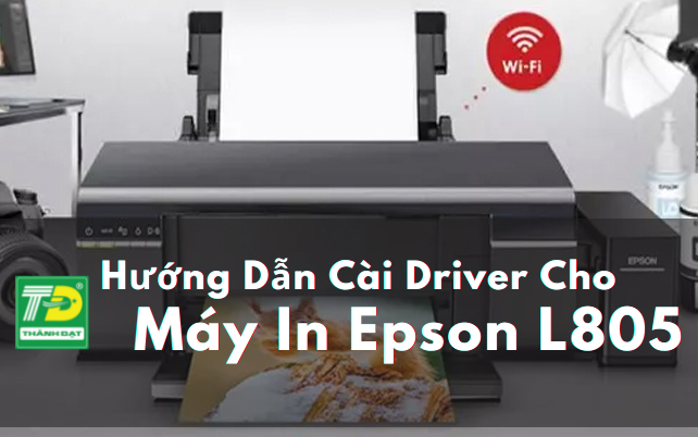 Hướng Dẫn Cài Driver Cho Máy In Epson L805 Chỉ Trong 3 Phút 8752